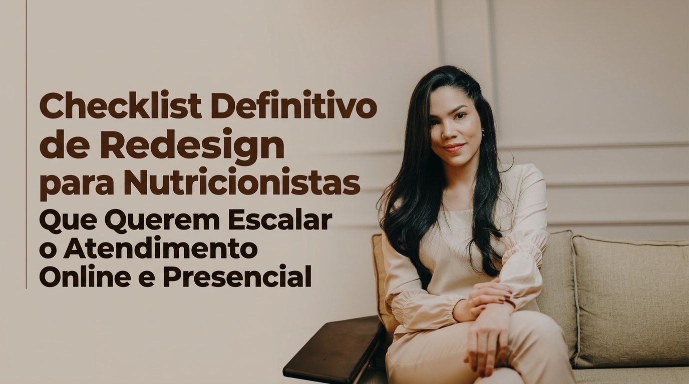 Checklist Definitivo de Redesign para Nutricionistas Que Querem Atender Online e Presencial