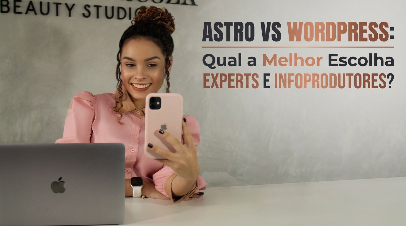 Astro vs WordPress em 2026: Qual a Melhor Escolha para Sites de Experts e Infoprodutores?